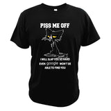 "Piss Me Off I Will Slap You So Hard Even Google Won't Be Able To Find You" Cat T-Shirt (60% OFF TODAY!)