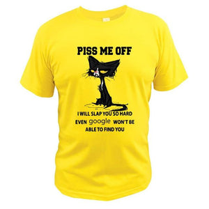 "Piss Me Off I Will Slap You So Hard Even Google Won't Be Able To Find You" Cat T-Shirt (60% OFF TODAY!)